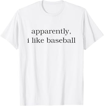 Apparently I Like Baseball Mom Lovers Baseball Fan Quote T-Shirt