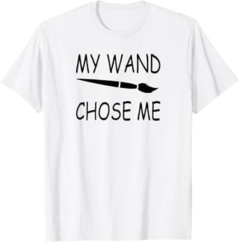 My Wand Chose Me - FUNNY Artist & Art Teacher Painting T-Shirt for Men Women Kids