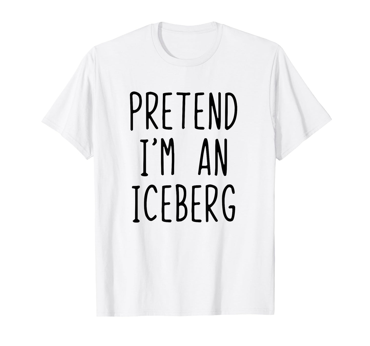 Pretend I'm A Iceberg Costume Halloween Lazy Adult Ice-Berg T-Shirt