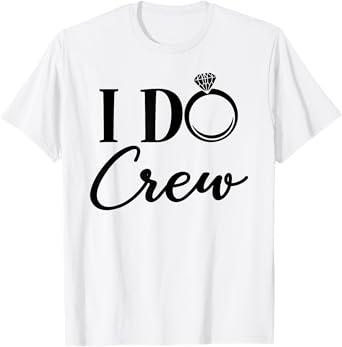 I Do Crew, Bachelorette Party, Matching, Group Bridal Party T-Shirt