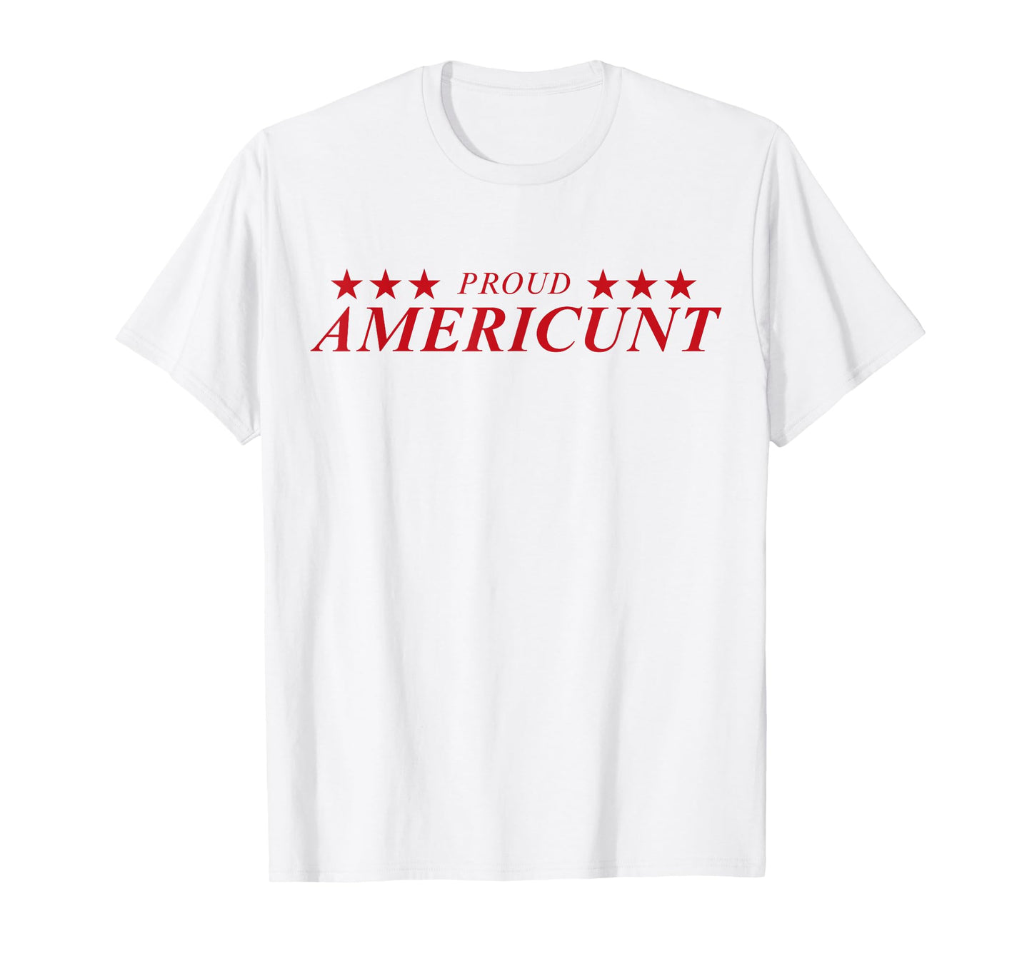 Proud Americunt T-Shirt