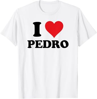 I Heart Pedro First Name I Love Personalized Stuff T-Shirt