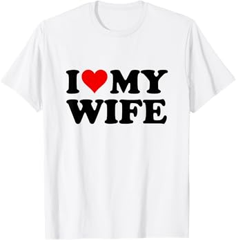 I Love My Wife T-Shirt