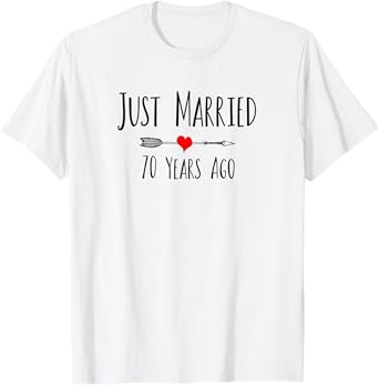 JUST MARRIED 70 YEARS AGO Husband Wife 70th Anniversary T-Shirt