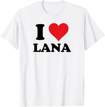I Heart Lana First Name I Love Personalized Stuff T-Shirt