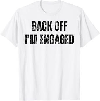 Back Off I'm Engaged Funny Engagement Fiance Bachelor Party T-Shirt