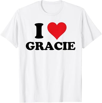 I Heart Gracie First Name I Love Personalized Stuff T-Shirt