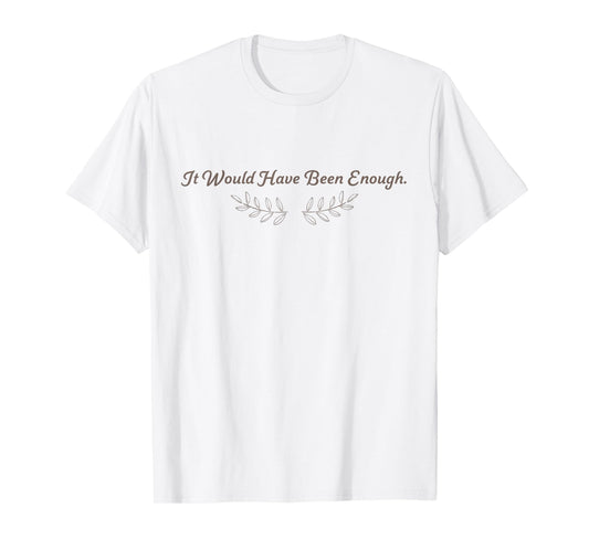 Cute It Would Have Been Enough Chosen People Funny T-Shirt