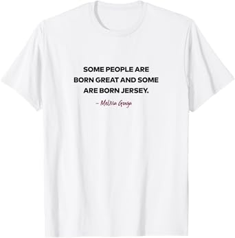 The Real Housewives of New Jersey Melissa Gorga S12 Tagline T-Shirt