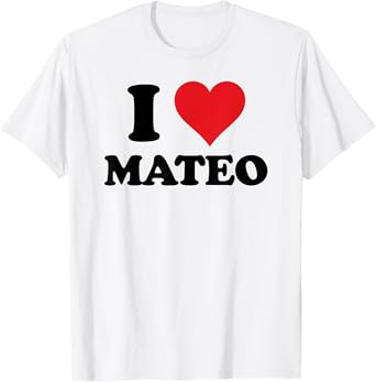 I Heart Mateo First Name I Love Personalized Stuff T-Shirt