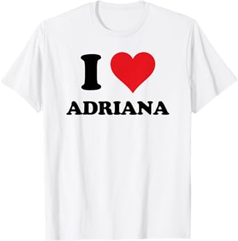 I Heart Adriana First Name I Love Personalized Stuff T-Shirt