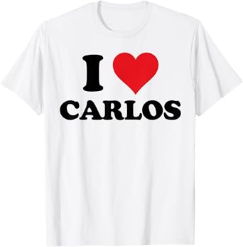 I Heart Carlos First Name I Love Personalized Stuff T-Shirt