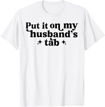 Put It On My Husband's Tab T-Shirt