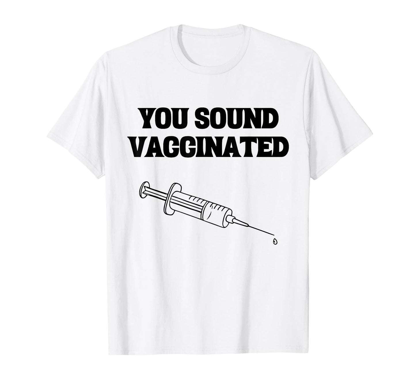 You Sound Vaccinated T-Shirt