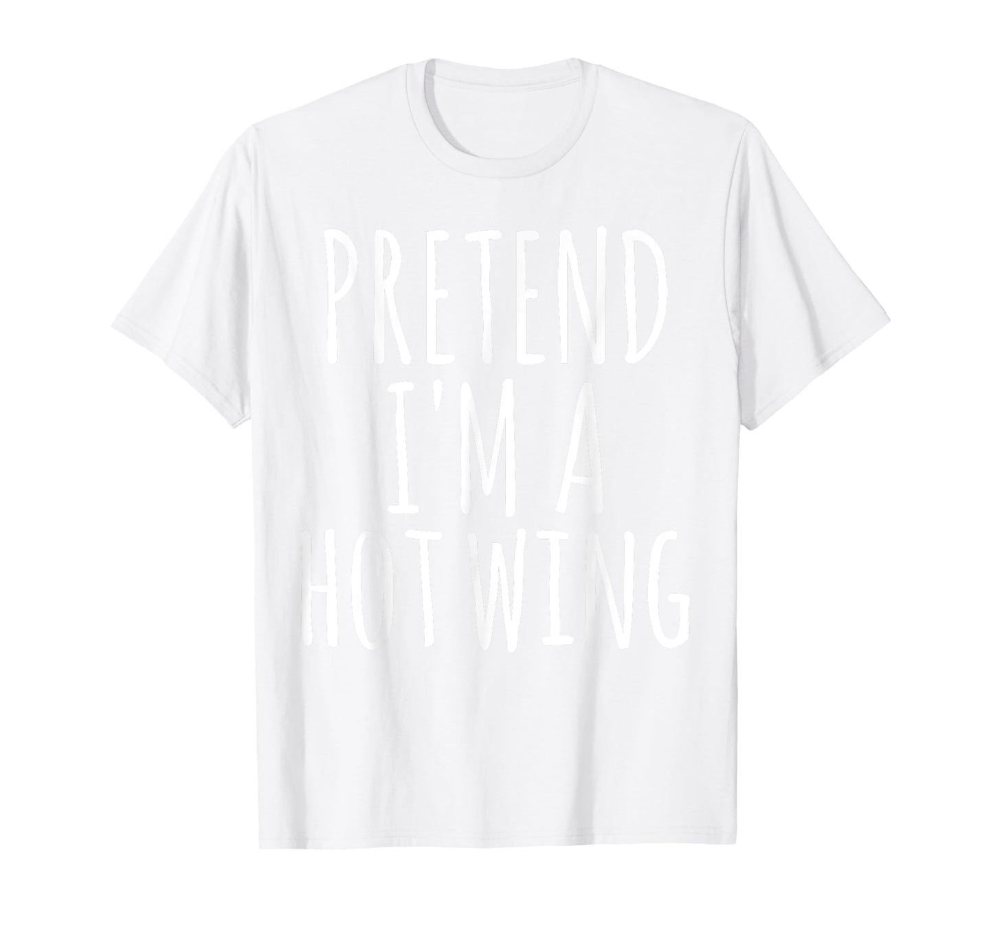 Easy Lazy Halloween PRETEND I'M A HOT WING Costume Chicken T-Shirt
