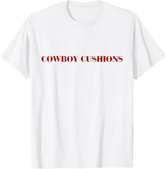 Cowboy Cushions Western Humor Funny Cowgirl T-Shirt