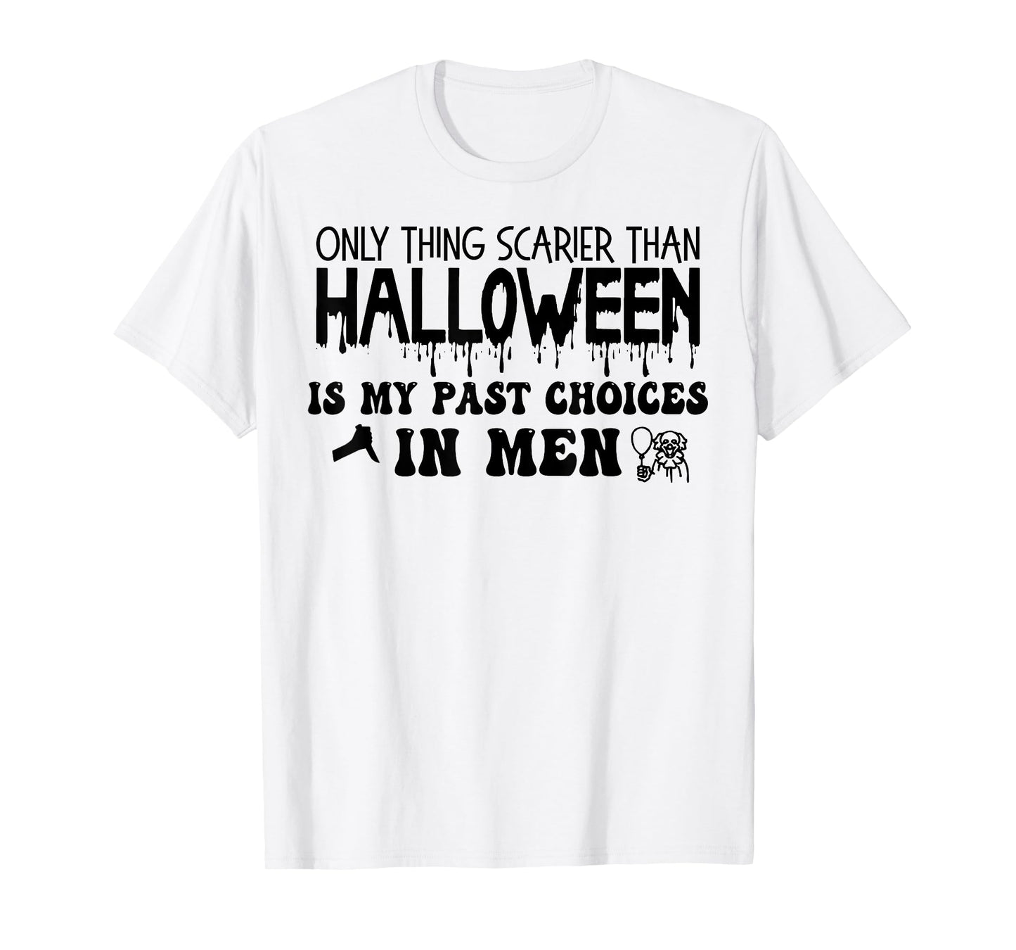 Only Thing Scarier Than Halloween Is My Past Choices In Men T-Shirt
