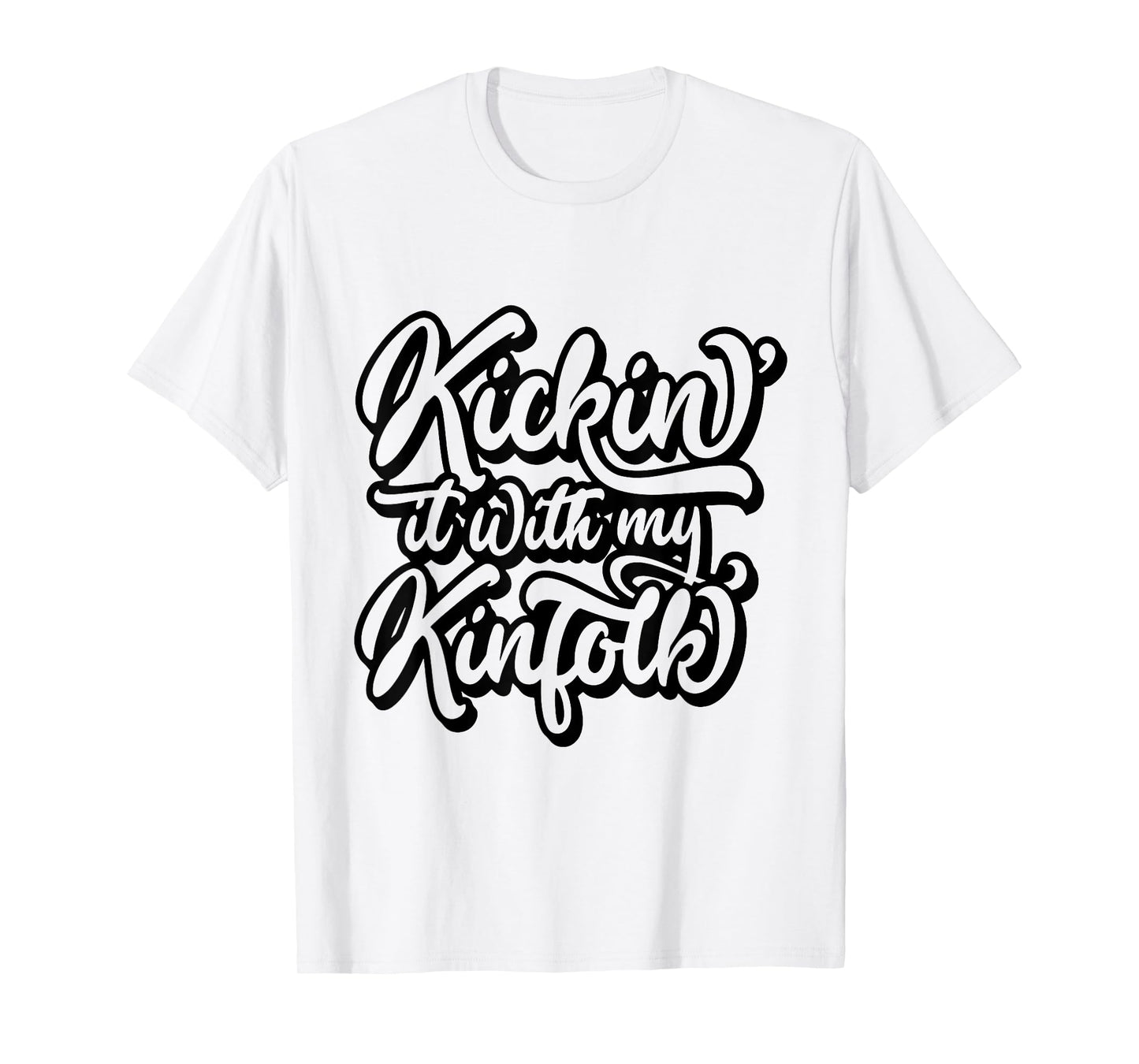 Kickin' It With My Kinfolk Funny Family Reunion T-Shirt