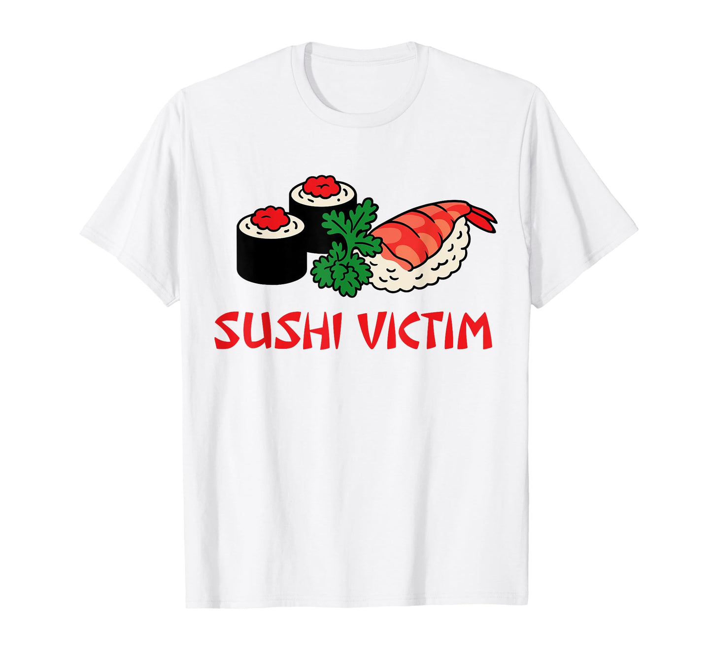 Sushi Victim For Japanese Food Lovers T-Shirt