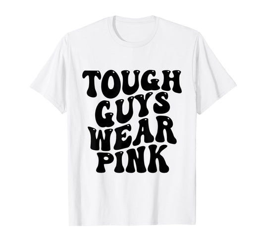 Tough Guys Wear Pink Breast Cancer Awareness T-Shirt