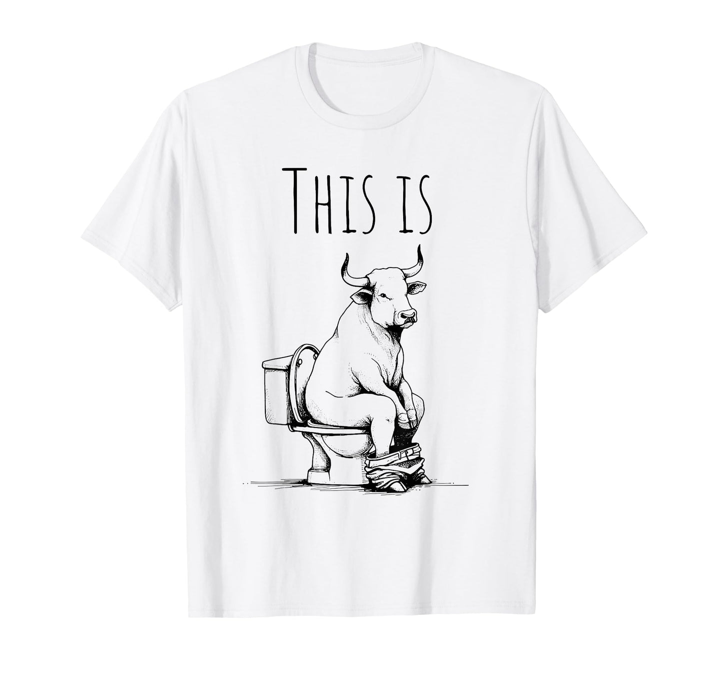 This Is Bullsht Funny Cow Toilet Humorous Design For Men T-Shirt