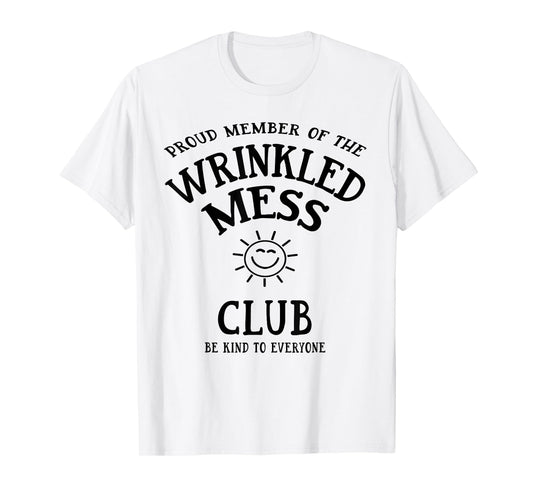 Proud Member of the Wrinkled Mess Club T-Shirt