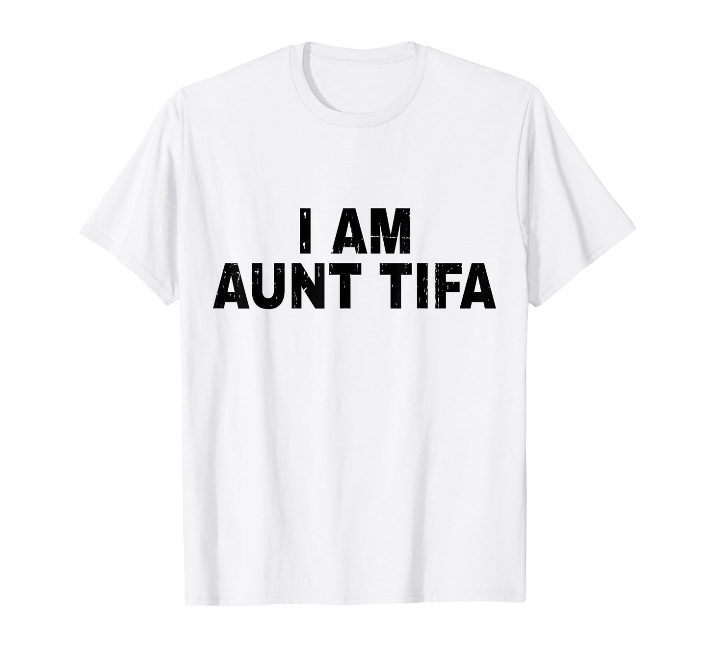 I Am Aunt Tifa Shirt Aunt Tifa Funny Aunt Tiffany T-Shirt