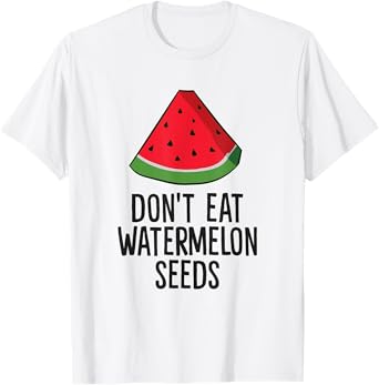 Pregnancy Watermelon Don't Eat Watermelon Seeds T-Shirt