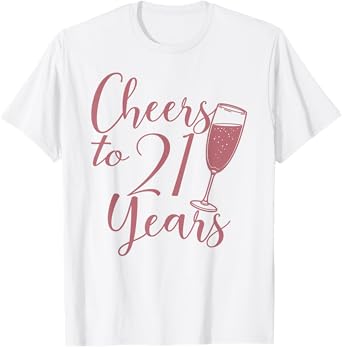 Cheers To 21 Years, For Her Women 21st Birthday T-Shirt