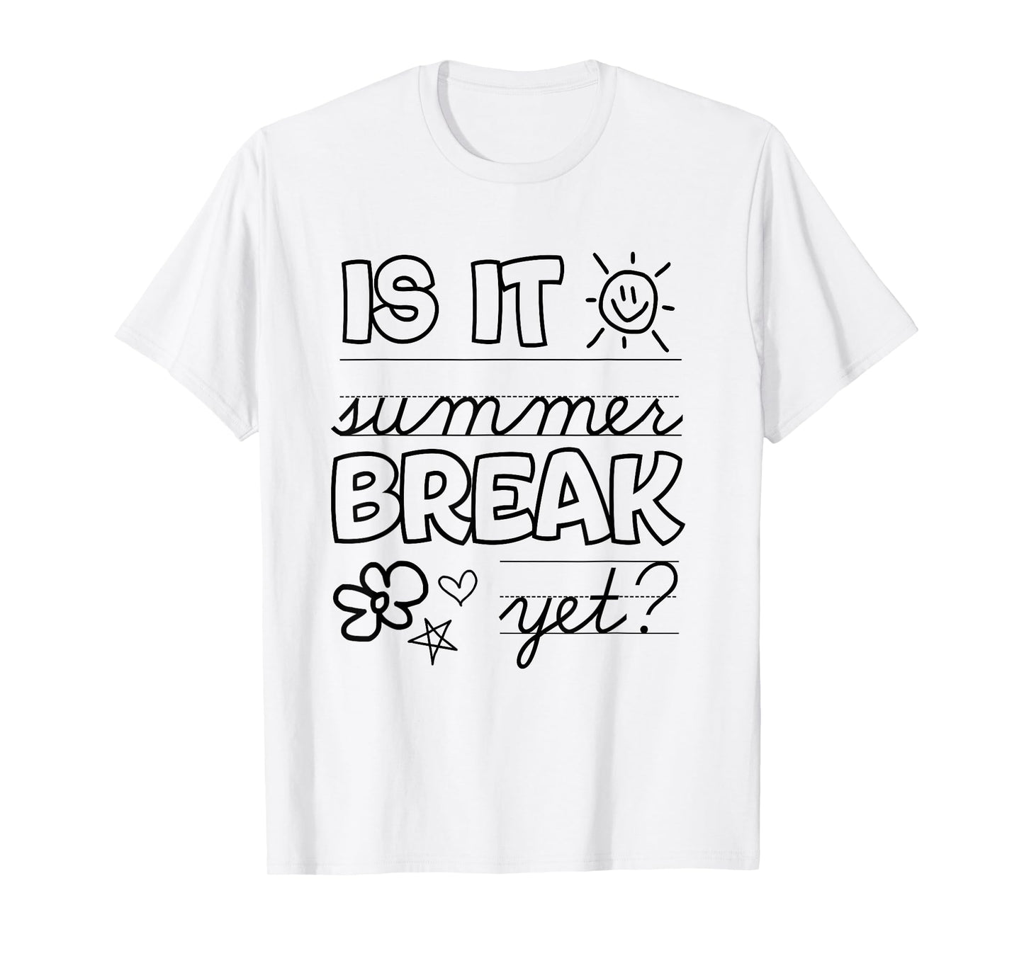 Teacher End Of Year Shirt Is It Summer Break Yet? Last Day T-Shirt