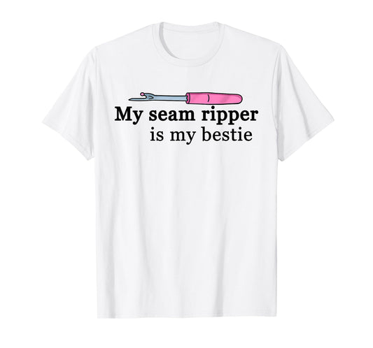 Funny Quilting Quilter Sewing My Seam Ripper is My Bestie T-Shirt