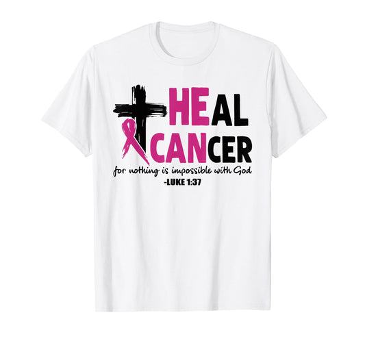 He Can Heal Cancer Pink Ribbon Breast Cancer Awareness Gift T-Shirt