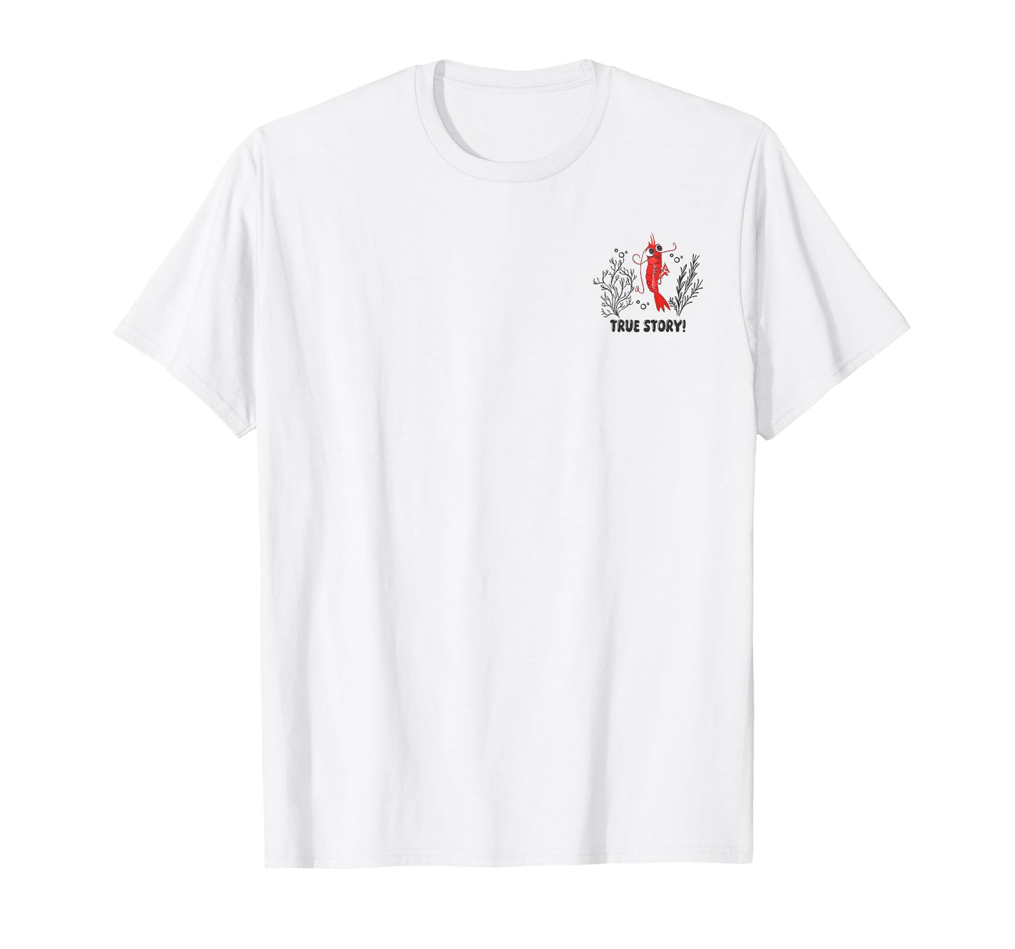 Funny Shrimp True Story My Sister Had a Baby - Front & Back T-Shirt