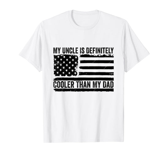 My Uncle Is Definitely Cooler Than My Dad Niece Nephew T-Shirt