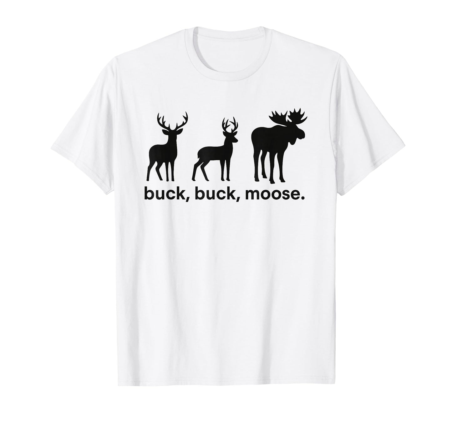 Buck Buck Moose Hunting Season Funny Deer Hunting Elk Hunter T-Shirt