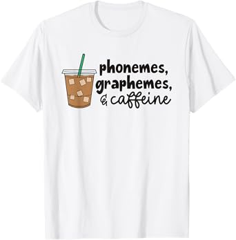 Phonemes Graphemes and Caffeine Coffee Teacher Appreciation T-Shirt