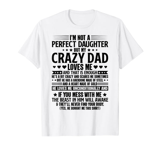 I'm Not A Perfect Daughter But My Crazy Dad Loves Me T-Shirt