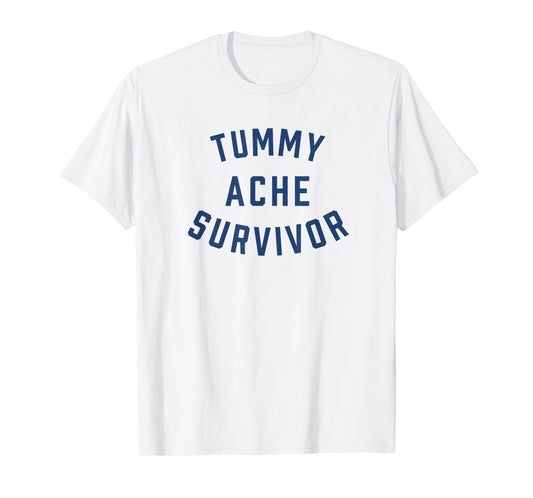 Tummy Ache Survivor Funny T-Shirt
