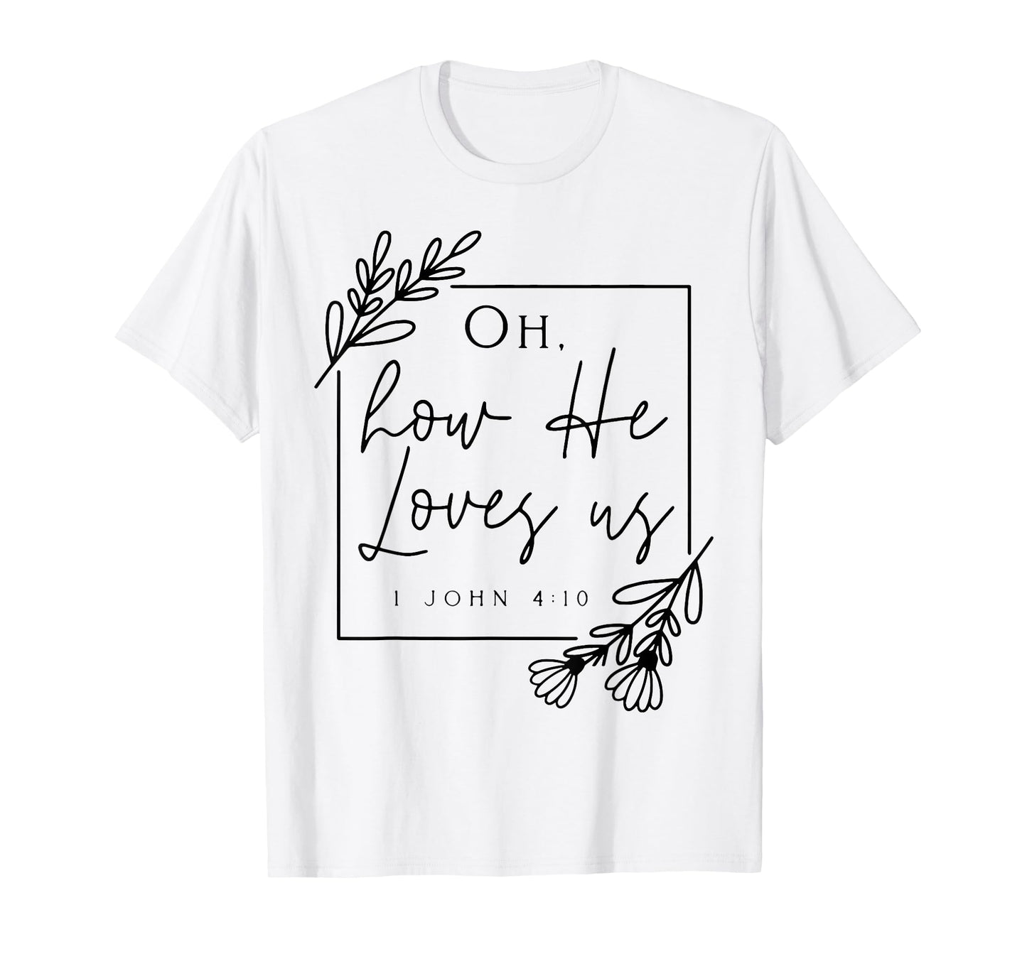 Oh How He Loves Us T-Shirt