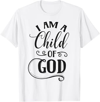 I am a Child of God Christian T-Shirt