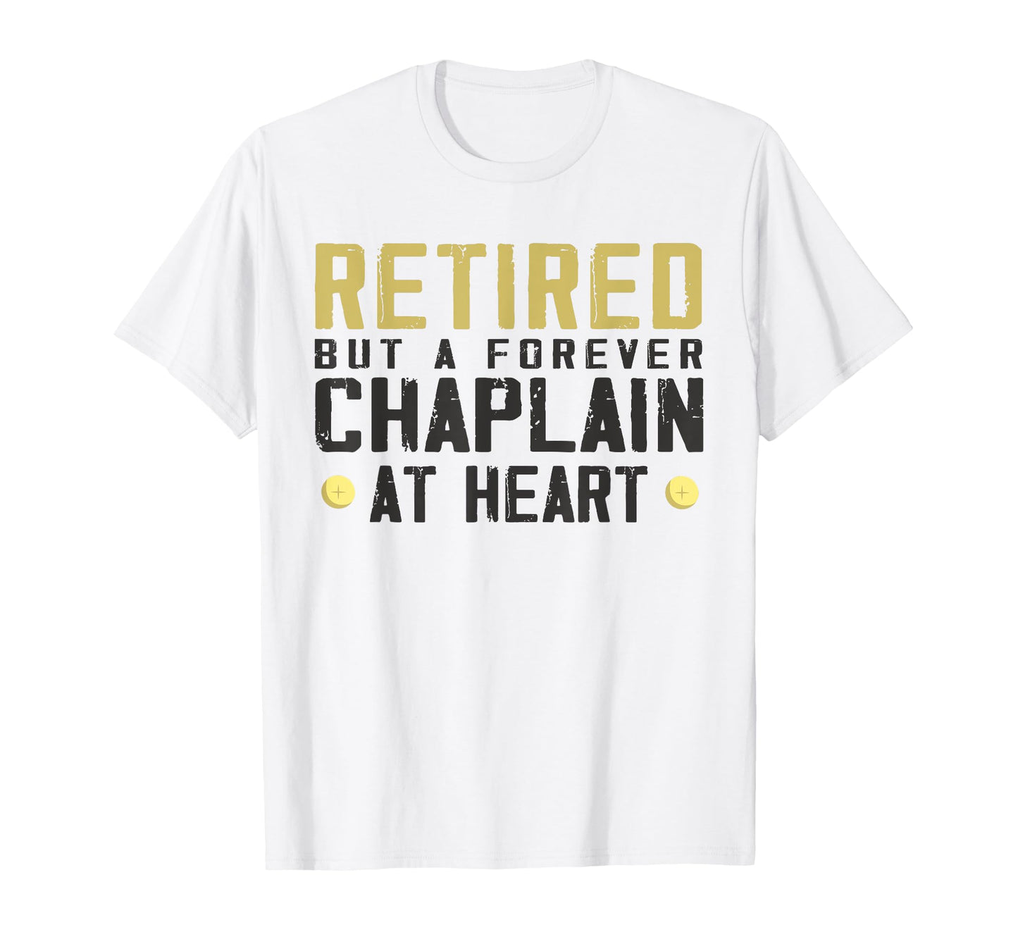 Retired but forever chaplain - Funny chaplain T-Shirt