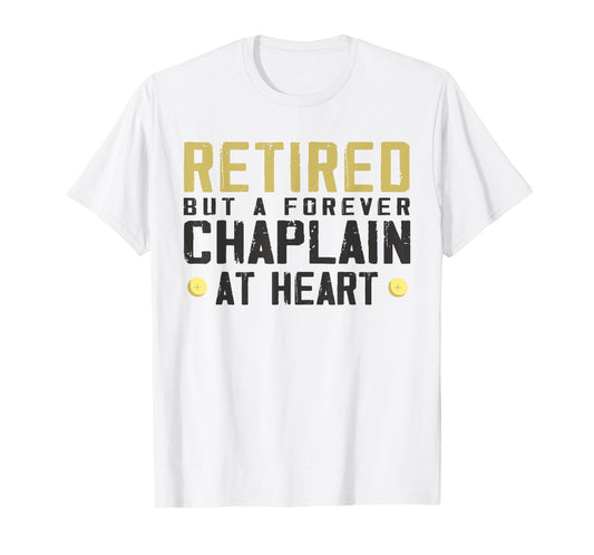 Retired but forever chaplain - Funny chaplain T-Shirt