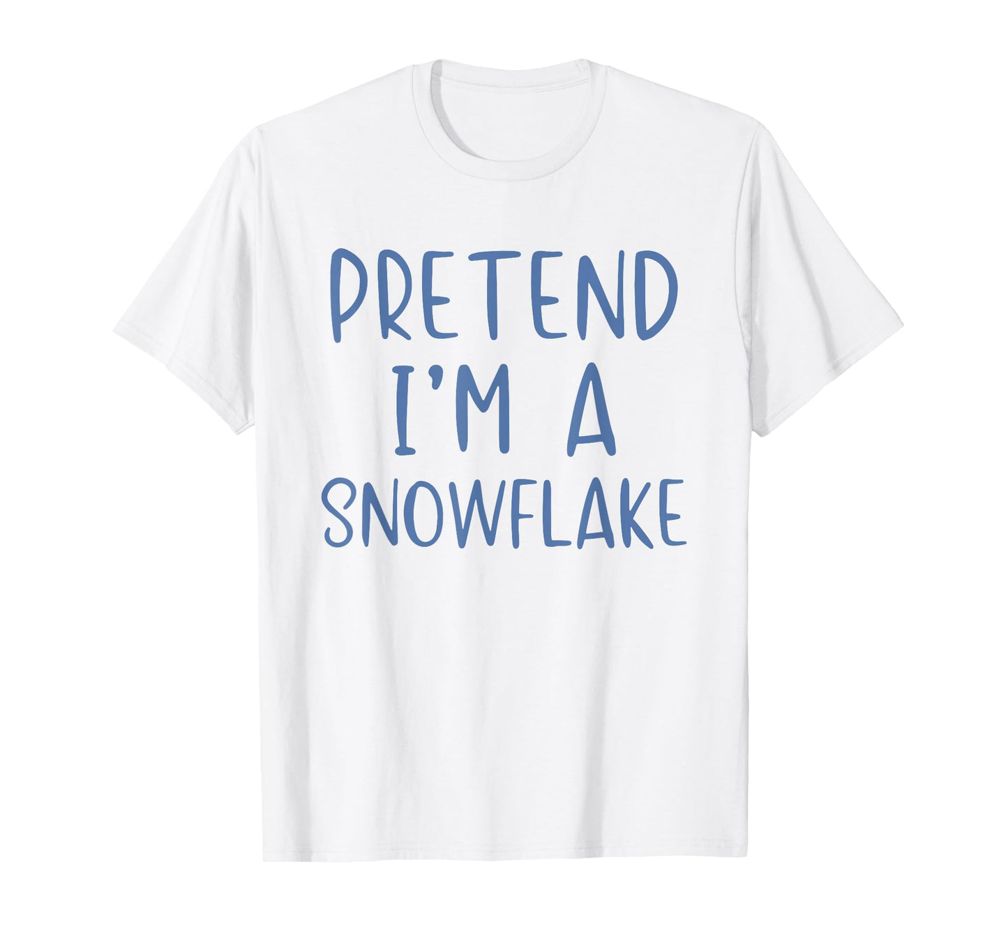 Pretend I'm A Snowflake Costume Halloween Simple Adult Kid T-Shirt
