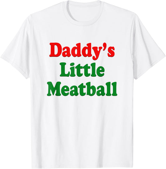 Daddy Little Meatball Italian Funny T-Shirt