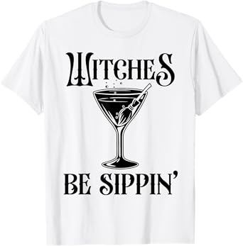 Funny Womens Witches Be Sippin T Shirt Halloween Party Drink T-Shirt