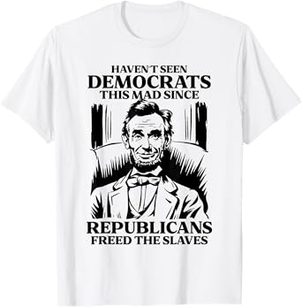 Haven't Seen Democrats This Mad Since Republicans Freed T-Shirt