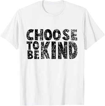 Distressed Choose To Be Kind Shirt - Choose Kind Movement T-Shirt