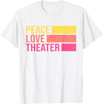Retro Peace Love Theater for Actor & Actress T-Shirt
