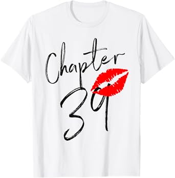 Chapter 39 years Lips Love 39 th birthday Born In 1982 T-Shirt