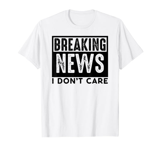 Breaking News I don't care Retro Vintage Funny saying PUNS T-Shirt